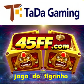 jogo do tigrinho de 2 reais